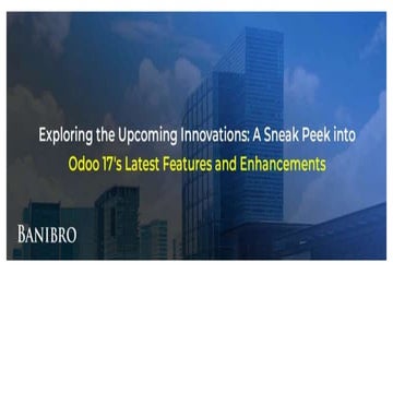 Exploring the Upcoming Innovations_ A Sneak Peek into Odoo 17's Latest Featur...