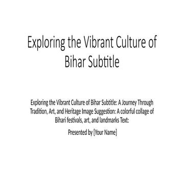 Exploring the Vibrant Culture of Bihar Subtitle.pptx