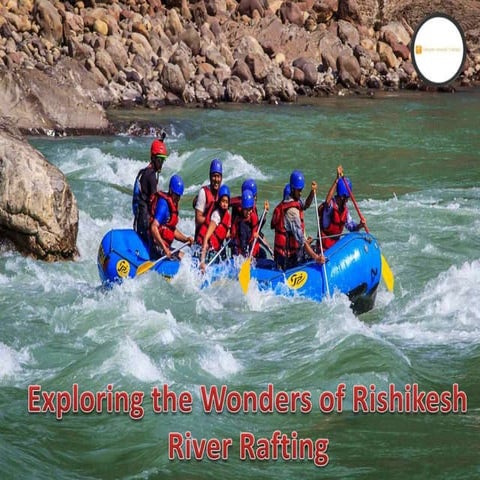 Exploring the Wonders of Rishikesh River Rafting.pptx