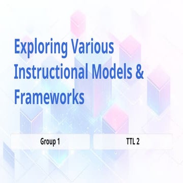 Exploring Various Instructional Models and Frameworks.pptx