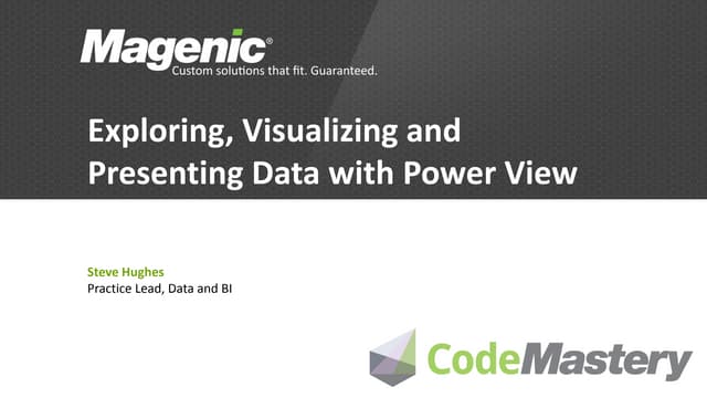 Exploring, Visualizing and Presenting Data with Power View