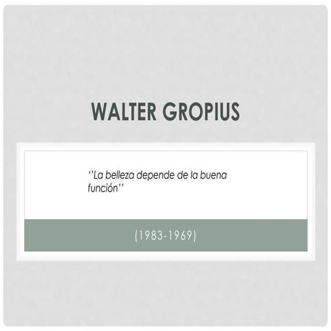 WALTER GROPIUS