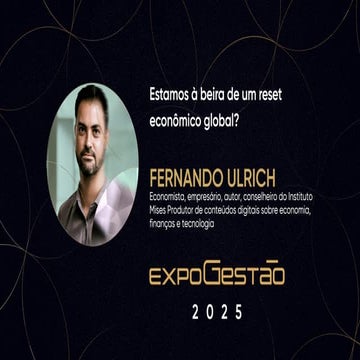 ExpoGestão 2025 - Estamos à beira de um reset econômico global?