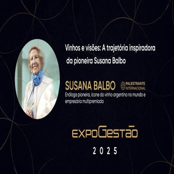 ExpoGestão 2025 - Vinhos e visões: A trajetória inspiradora da pioneira Susana Balbo