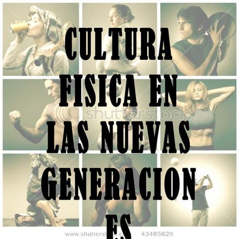 Cultura Fisica En Las Nuevas Generaciones