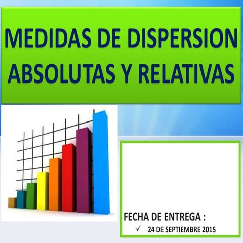 MEDIDAS DE DISPERSION ABSOLUTAS Y RELATIVAS