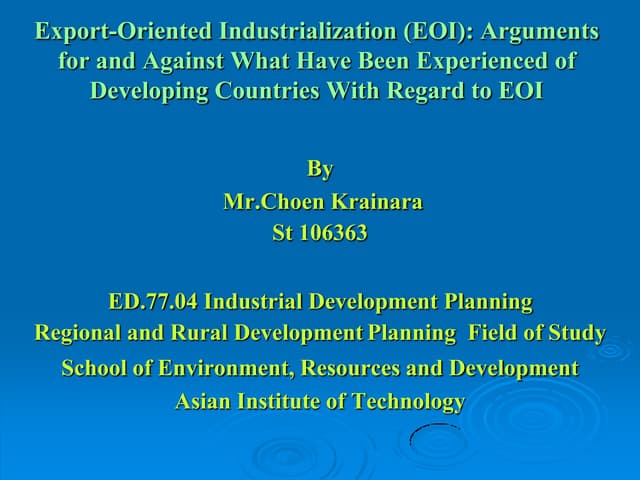Export-Oriented Industrialization (EOI): Arguments For and Against What Have Been Experienced of Developing Countries With Regard to EOI