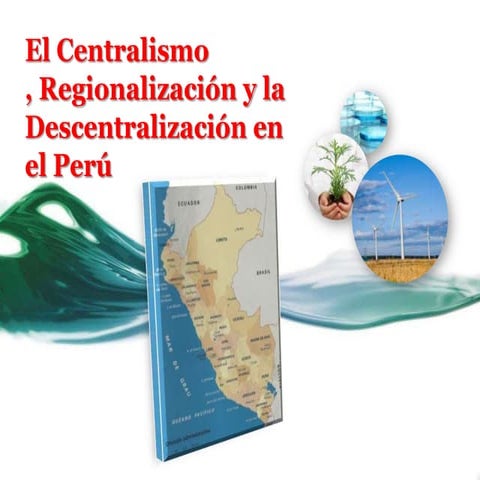 Centralismo, Descentralizacion y Regionalizacion