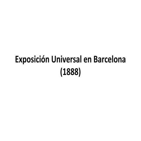 Exposición universal en barcelona (1888) PPT