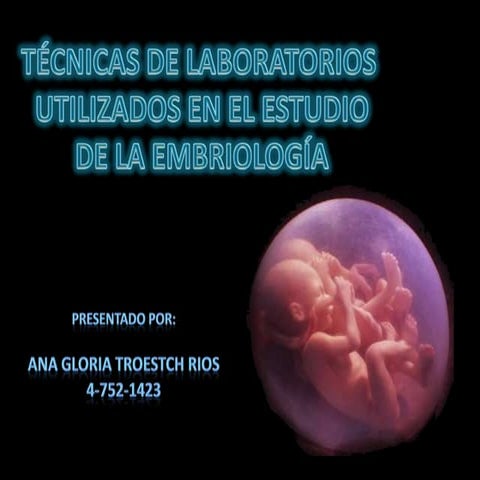Técnicas de laboratorio utilizadas en el estudio de la embriología | PPTX