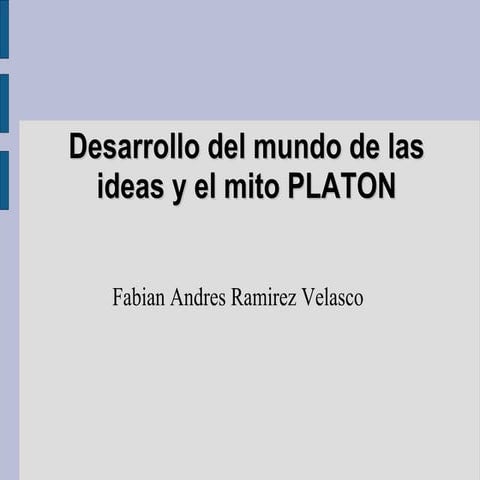 Desarrollo del mundo de las ideas y el mito PLATON