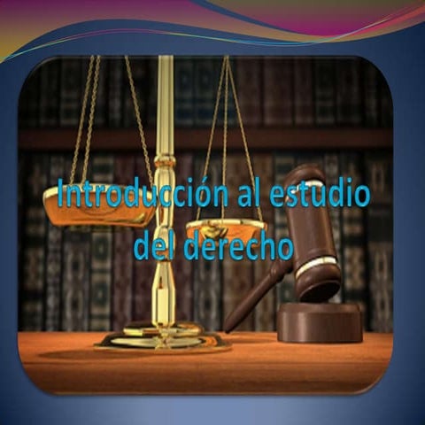 Exposicion de introduccion al estudio del derecho | PPTX