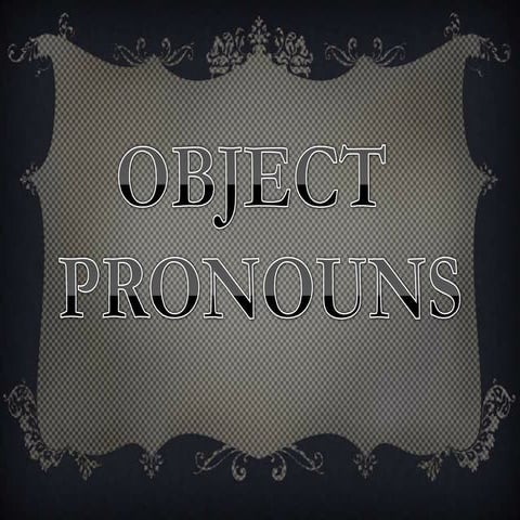 Exposicion de object pronouns