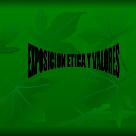 E X P O S I C I O N  E T I C A  Y  V A L O R E S