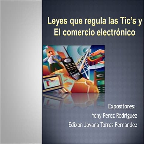 Exposicion leyes que regula el tics de leyes comerciales 