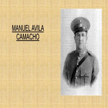 Gobierno de Manuel Avila Camacho 1940-1946 | PPTX