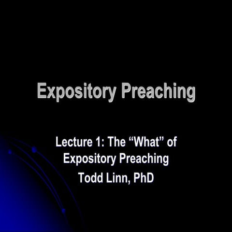 Expository preaching, introductory lecture by Todd Linn, PhD