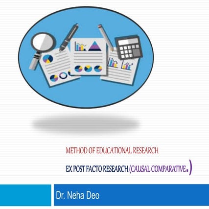 Ex post facto research (causal comparative) by Dr. Neha Deo