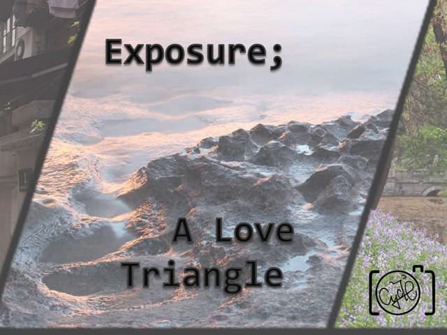 Exposure; A Love Triangle