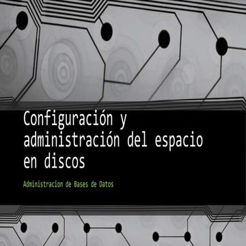  Configuracion y administracion del espacio en disco