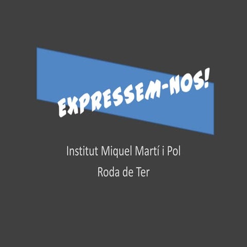 Expresem nos! Institut miquel marti i pol