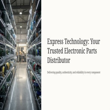 Express Technology Your Trusted Electronic Parts Distributor | PPTX