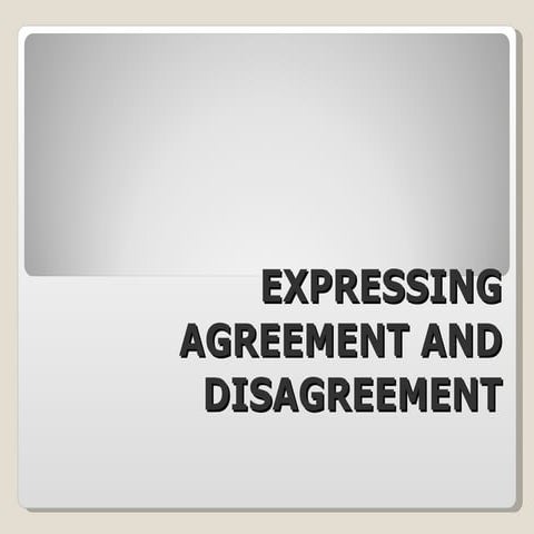 Expressing agreement and disagreement