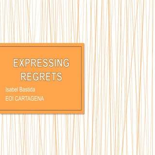 Expressing regrets