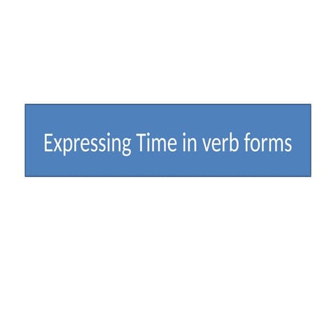 Expressing Time in verb forms.pptxxxxxxxx