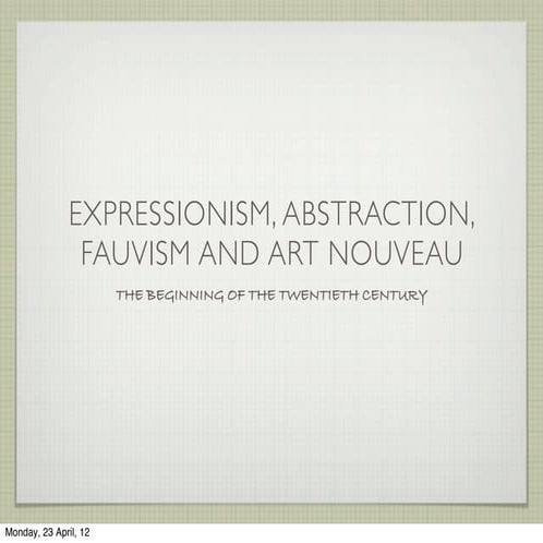 Fauvism, Expressionism, Abstraction, Art Nouveau