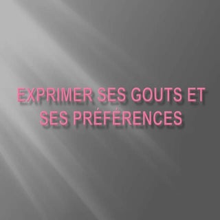 Exprimer Ses Gouts Et Ses PréFéRences