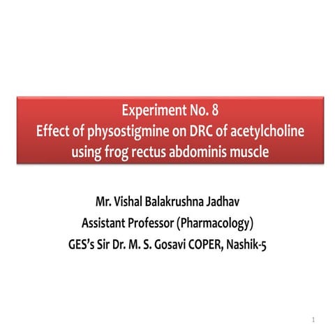 Expt. 8 Effect of physostigmine on DRC of acetylcholine using frog rectus abd...