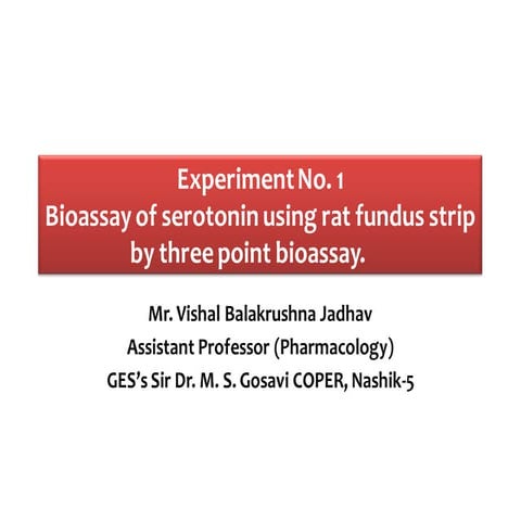 Expt. 1 Bioassay of serotonin using rat fundus strip by three point bioassay