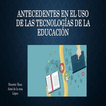 antecedentes del uso de la tecnología de la educación