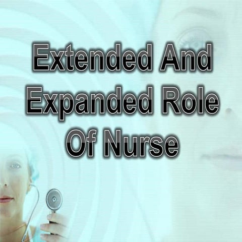 Extended-Expanded-role-of-Nurses.pdf is a key for student Nurses