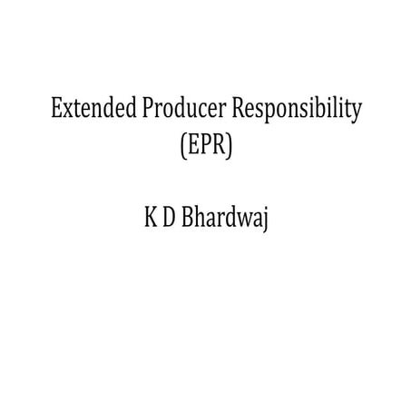 Extended producer responsibility by K D Bhardwaj