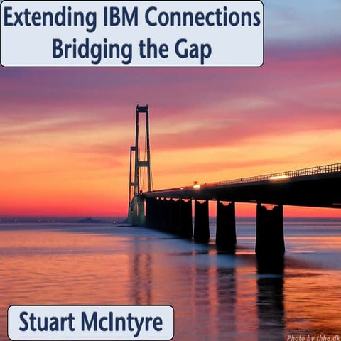 Extending IBM Connections - Bridging the Gap