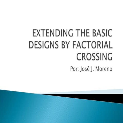 Extending the basic designs by factorial crossing