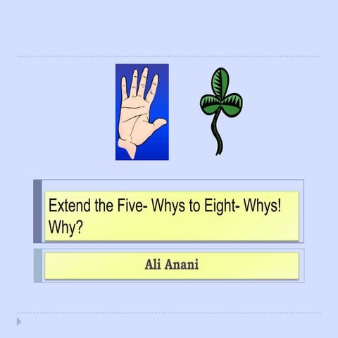 Extend the five  whys to eight- whys! why
