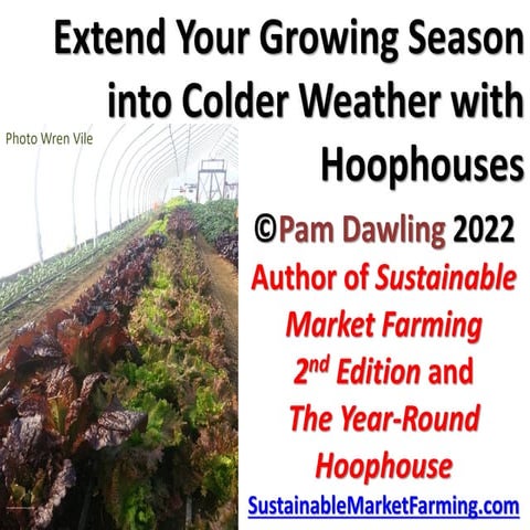 Extend Your Growing Season into Colder Weather with Hoophouses 90 mins 2022.pdf