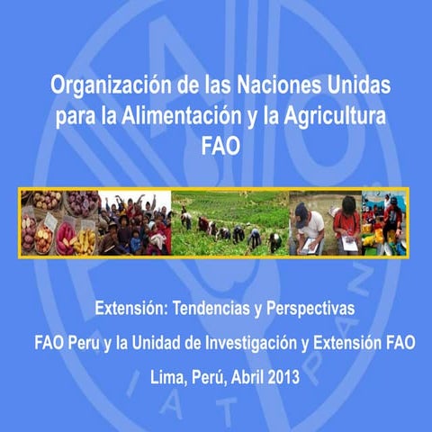 Extensión: Tendencias y perspectivas. FAO Perú y la Unidad de Investigación y...
