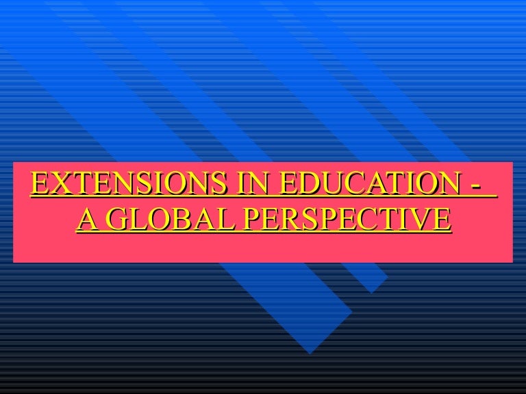 Extensions in education A Global Perspective