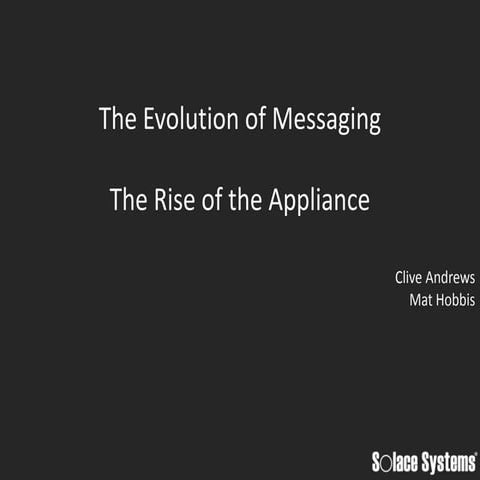 Solace Systems The Evolution of Messaging The Rise of the Appliance