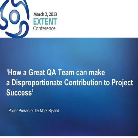 Extent 2013 Obninsk How a Great QA Team Can Make a Disproportionate Contribut...