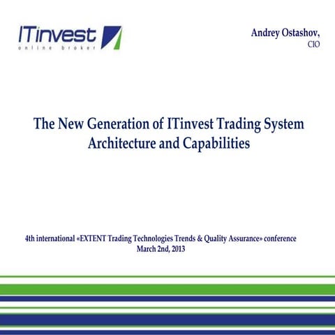 The New Generation of ITinvest Trading System Architecture and Capabilities