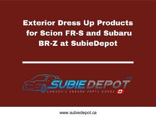 Exterior Dress Up Products  for Scion FR-S and Subaru BR-Z at SubieDepot