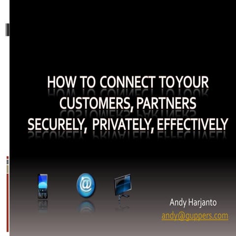 How To Connect To Your Customers, Partners Securely, Privately and Effectively