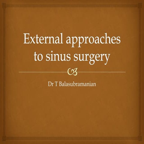 External approaches to sinus surgery