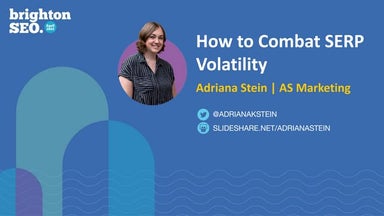 How to Combat SERP Volatility - Adriana Stein - BrightonSEO Slides 2023pdf
