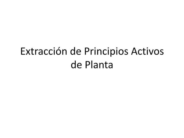 Extracción de principios activos de...